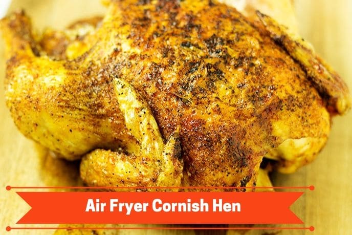Air Fryer Cornish Hen
